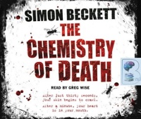 The Chemistry of Death written by Simon Beckett performed by Greg Wise on CD (Abridged)